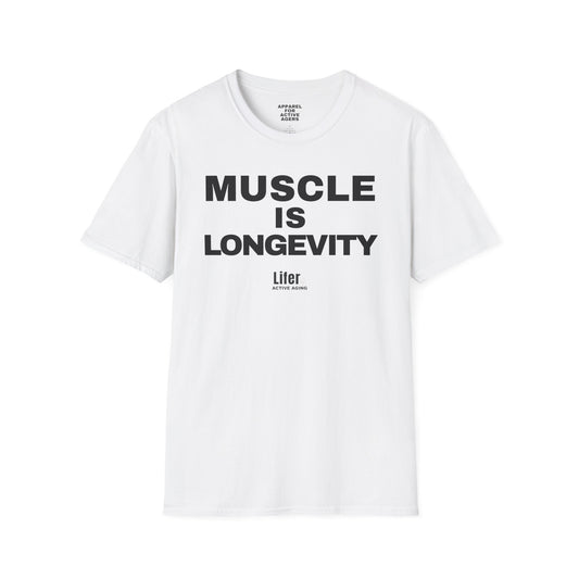 Unisex Muscle Is Longevity T-Shirt
