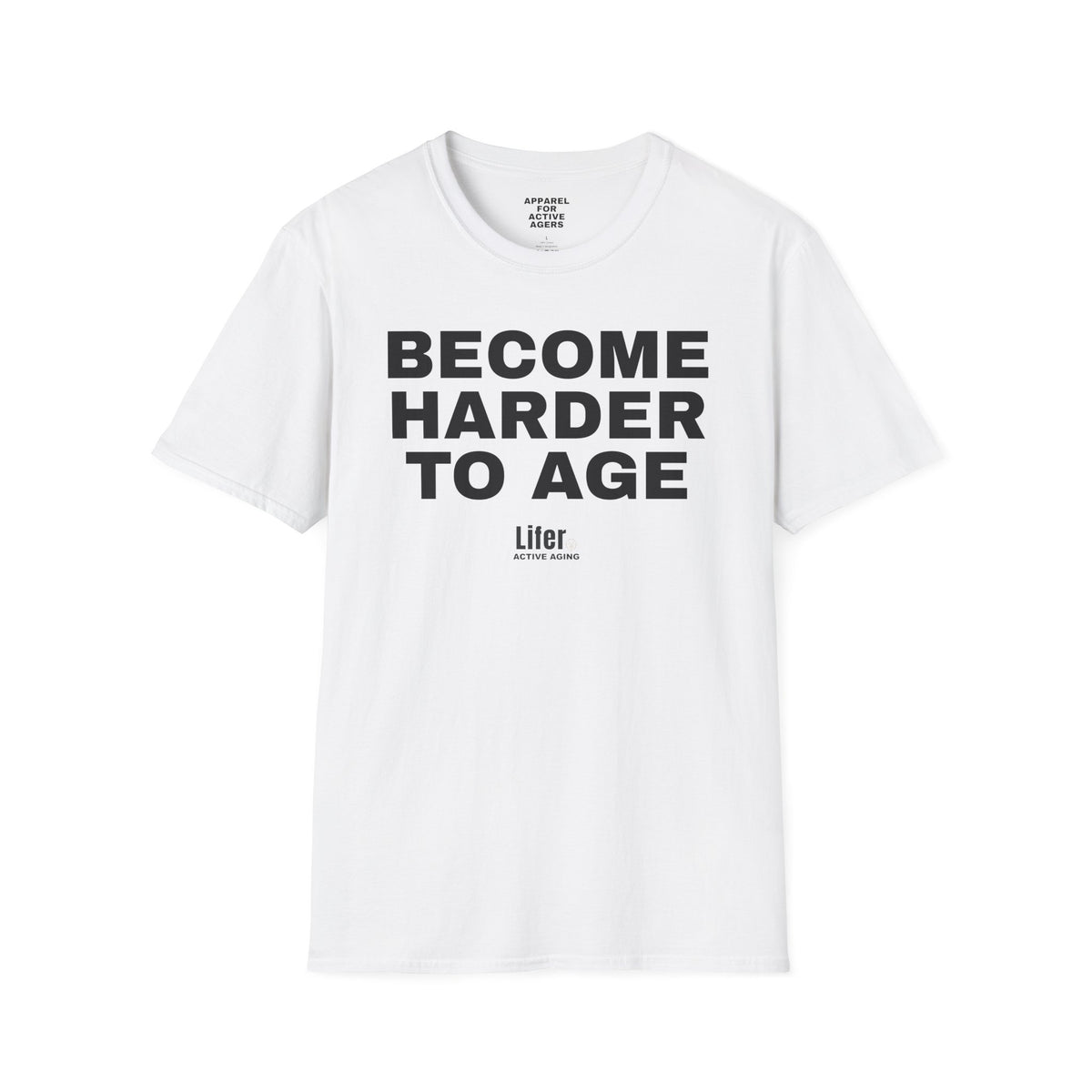 Unisex Become Harder To Age T-Shirt