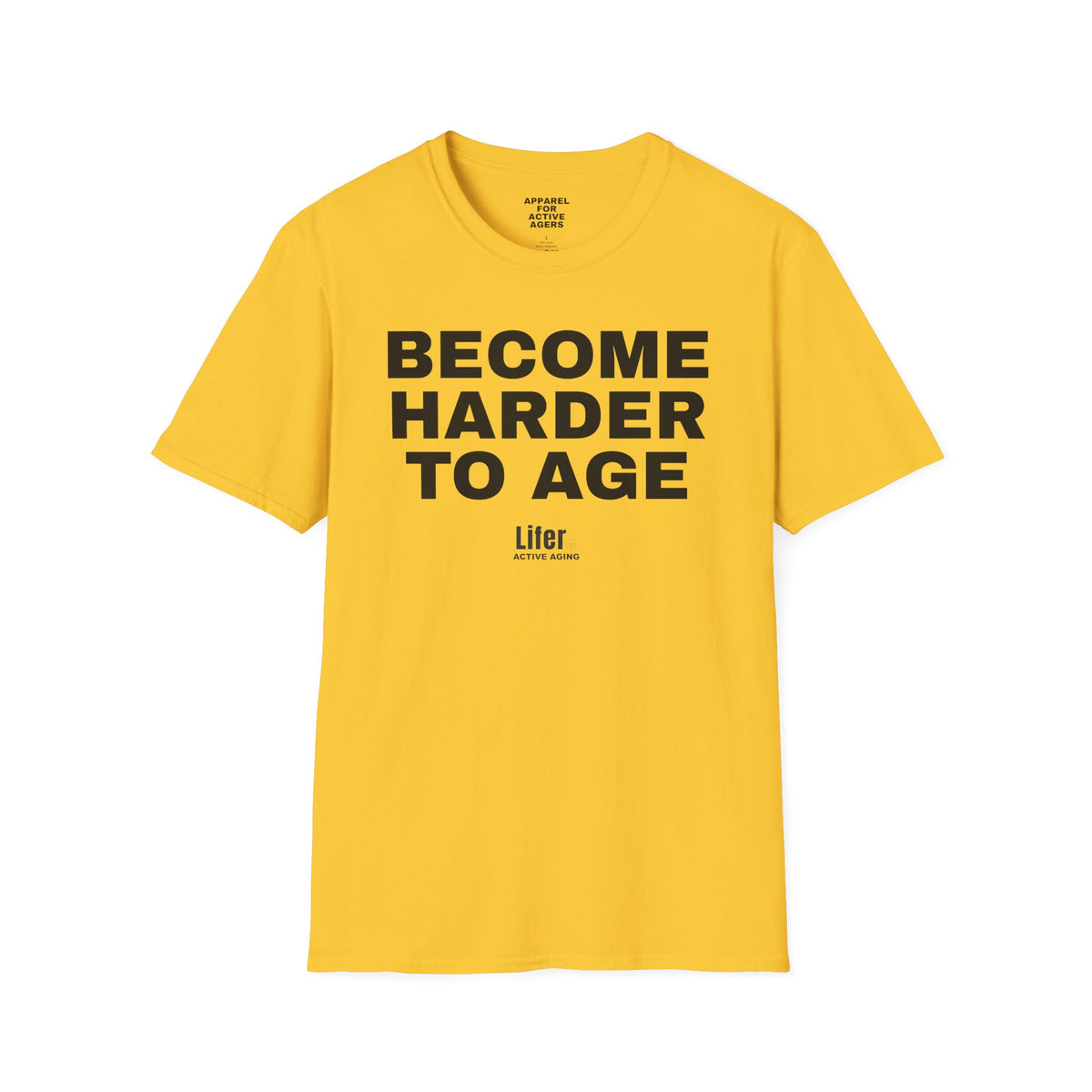 Unisex Become Harder To Age T-Shirt